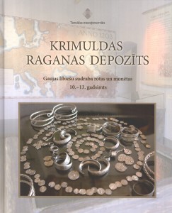 The Krimuldas Ragana Hoard. Silver ornaments and Coins of the Gauja Livs 10th - 13th centuries. The Catalogue